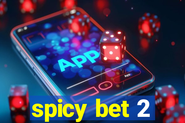 spicy bet 2